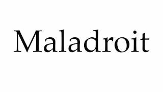 How to Pronounce Maladroit [upl. by Vasyuta440]