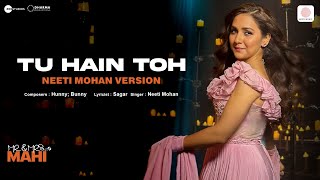 Tu Hain Toh  Neeti Mohan Version  Mr amp Mrs Mahi  Rajkummar Janhvi  Hunny Bunny Sagar [upl. by Attaynek868]