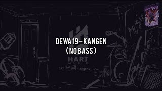 Dewa 19  KangenNO BASS VocalChordLyric [upl. by Acimehs788]