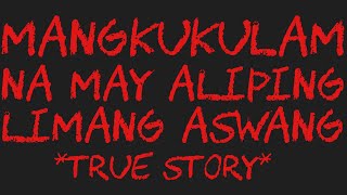 MANGKUKULAM NA MAY ALIPING LIMANG ASWANG True Story [upl. by Halbert293]