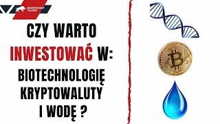 Czy warto inwestować w biotechnologię kryptowaluty i wodę [upl. by Acire]