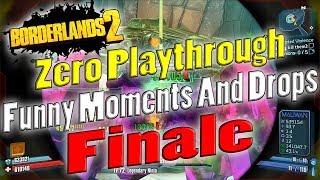 Borderlands 2  Zero Playthrough Funny Moments And Drops  Finale [upl. by Sabah953]