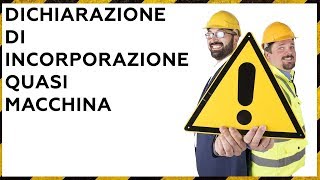 Dichiarazione di incorporazione Quasi Macchina [upl. by Huberman]