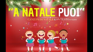 A Natale Puoi  Canzoni di Natale  con testo e voce Versione Completa [upl. by Ibor]