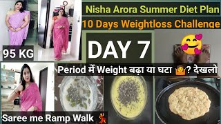 Trying Nisha Arora Summer Diet Plan for Weightloss।10 DAY Challenge ।7 DAY Update।Saree Ramp Walk [upl. by Demitria]