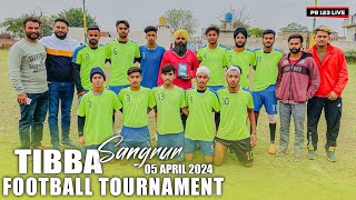 Live Football Tournament  Tibba Sangrur  05 April 2024  Pb 123 Live [upl. by Fern690]