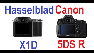 Hasselblad X1D vs Canon 5DS R [upl. by Yekcim196]