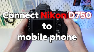 Nikon D750 Wireless Connection Tutorial How to Pair Your Nikon D750 with Your Smartphone [upl. by Ailaht151]