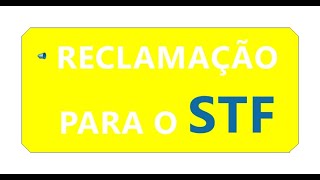 RECLAMAÇÃO PARA O SUPREMO TRIBUNAL FEDERAL  STF [upl. by Annoirb266]