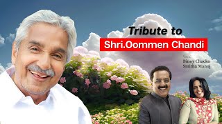 Tribute to Shri Oommen Chandi  Samayamam Redhathil Njan  Binoy Chacko  Smitha Manoj [upl. by Oleg]