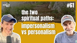 61  The Two Spiritual Paths Impersonalism vs Personalism  BT Podcast [upl. by Nelrah]