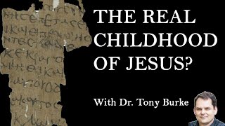 Infancy Gospel of Thomas REDISCOVERED w Tony Burke [upl. by Donica463]