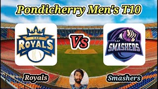 Royals vs Smashers  Match 40  Pondicherry Mens T10 [upl. by Ivy]