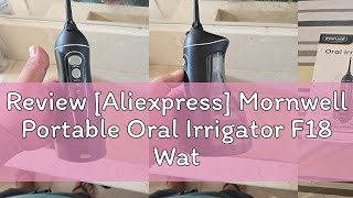 Review Aliexpress Mornwell Portable Oral Irrigator F18 Water Flosser USB Rechargeable 4 Nozzles D [upl. by Assele126]