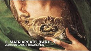 Il Matriarcato parte 1 Johann Jakob Bachofen [upl. by Anita]