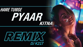 Hame tumse pyar kiitna  Remix  DJ K21T  Shreya Ghoshal  Himel Visuals  New Sad amp Romantic song [upl. by Ecam]