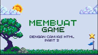 Membuat Game Sederhana Dengan Canvas HTML PART 5 [upl. by Ashwell]