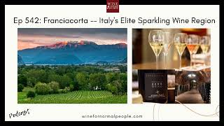 Ep 542 Franciacorta  Italys Elite Sparkling Wine Region [upl. by Eitra]