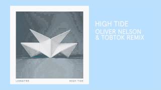 Lemaitre High Tide Oliver Nelson amp Tobtok Remix [upl. by Raquela]