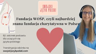 Learn Polish podcast Fundacja WOŚP czyli najbardziej znana fundacja charytatywna w Polsce [upl. by Congdon]