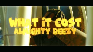 Almighty Beezy  What It Cost Official Video [upl. by Chavey564]