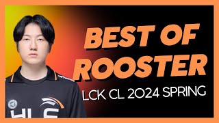 Best of HLE Rooster  LCK CL 2024 Spring  Ready for the Big Leagues [upl. by Stoneman212]