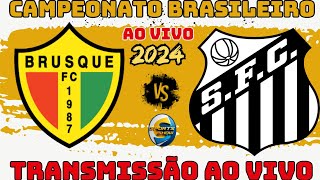 BRUSQUE X SANTOS  TRANSMISSÃO AO VIVO  CAMPEONATO BRASILEIRO [upl. by Allianora664]