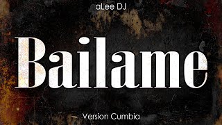 Bailame  VERSIÓN CUMBIA  REMIX  aLee DJ [upl. by Serolod87]