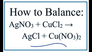 How to Balance AgNO3  CuCl2  AgCl  CuNO32 [upl. by Petie806]