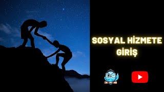 SOSYAL HİZMETE GİRİŞ KONU ANLATIMI [upl. by Senecal]