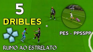 5 DRIBLES FÁCEIS PARA FAZER NO RUMO AO ESTRELATO NO PES DE PPSSPP [upl. by Luiza]