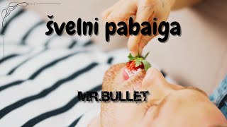 Mr Bullet  ŠVELNI PABAIGA Naujiena 20231011 [upl. by Annoit]