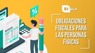 OBLIGACIONES FISCALES PARA PERSONAS FÍSICAS  INFISCAL [upl. by Joaquin]