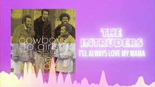 The Intruders  Ill Always Love My Mama Official Audio ❤ Love Songs [upl. by Leiahtan841]