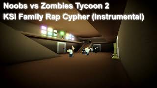 Noobs vs Zombies Tycoon 2 Soundtrack  KSI Family Rap Cypher Instrumental [upl. by Satterfield804]