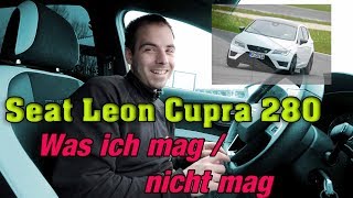 Mein Seat Leon Cupra 280  Was ich mag  nicht mag ala JPPerformance [upl. by Uyekawa501]