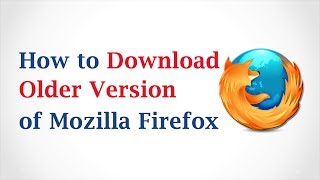 How to Download an Older Version of Mozilla Firefox [upl. by Ellened]