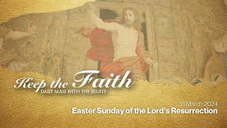 KEEP THE FAITH Daily Mass with the Jesuits  31 Mar 24  Easter Sunday [upl. by Naamann]