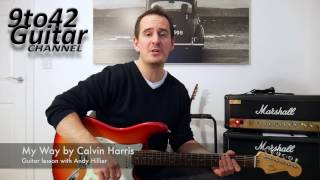 How to play My Way Calvin Harris Guitar Lesson [upl. by Turmel771]