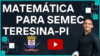 SEMEC TERESINA PI  MATEMÁTICA  Resolução de questões 01 [upl. by Eceinahs]