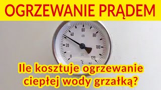 Ile kosztuje ogrzewanie ciepłej wody grzałką elektryczną [upl. by Gnivre549]