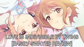 Love Is Indivisible By Twins Easily Swayed Review [upl. by Bushore731]