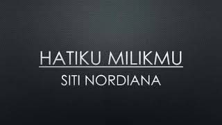 Hatiku Milikmu  Siti Nordiana lirik [upl. by Shimkus]