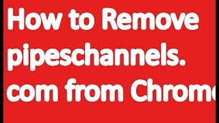 How to Remove pipeschannelscom from Chromefirefox and IE [upl. by Wrench]