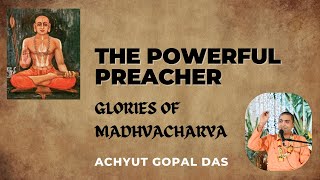 THE POWERFUL PREACHER  Madhvacharya Appearance Day Meditation  Achyut Gopal Das [upl. by Myo489]