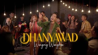 Dhanyawad  Wangong Wanghra Official Music Video [upl. by Aloysius472]