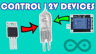 How to control 12V devices with Arduino Using Relay vs Using NChannel MOSFET transistor [upl. by Ajram]