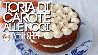 Torta di carote alle noci  Ricette dolci PetitChefit [upl. by Bratton587]