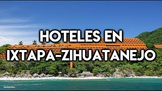 Los Mejores Hoteles en Ixtapa  Zihuatanejo [upl. by Arted]