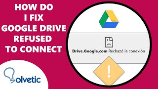 How Do I Fix Google Drive Refused to Connect [upl. by Idou599]